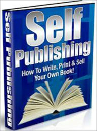 Title: Self Publishing: How To Write, Print & Sell Your Own Book, Author: 0penny.com