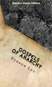 Title: Gospels of Anarchy, Author: Vernon Lee