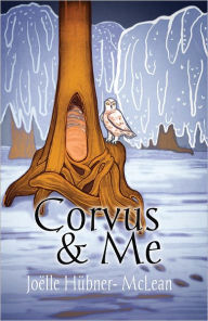 Title: Corvus and Me, Author: Joëlle Hübner-McLean