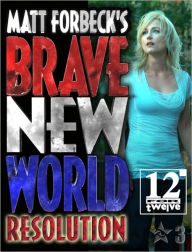 Title: Matt Forbeck's Brave New World: Resolution, Author: Matt Forbeck