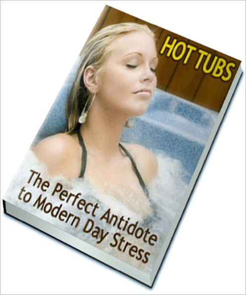 HOT TUBS: The Perfect Antidote to Modern Day Stress