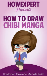 Title: How To Draw Chibi Manga - Your Step-By-Step Guide To Drawing Chibi Manga, Author: HowExpert Press