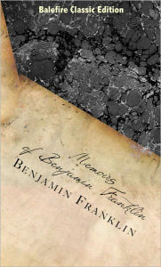 Title: Memoirs of Benjamin Franklin, Author: Benjamin Franklin