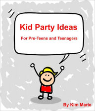 Title: Kid Party Ideas, Author: Kim Marie