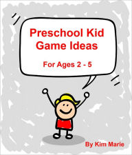 Title: Preschool Kid Game Ideas, Author: Kim Marie