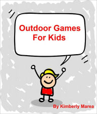 Title: Outdoor Games For Kids, Author: Kimberly Marea