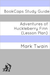 Title: Adventures of Huckleberry Finn: Teacher Lesson Plans, Author: LessonCaps