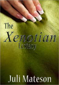 Title: Fantasy Erotica: The Green Man From Xenot – The Xenotian Ecstasy, Author: Juli Mateson