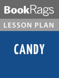 Title: Candy: A Novel of Love and Addiction Lesson Plans, Author: BookRags