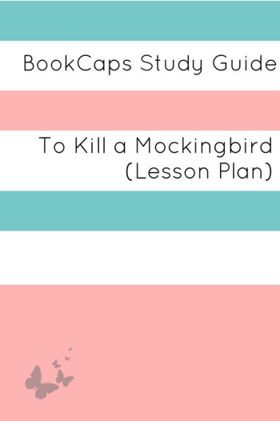 To Kill a Mockingbird: Teacher Lesson Plans and Study Guide