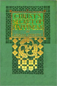 Title: Christ's Secret of Happiness, Author: Lyman Abbott