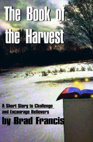 Title: The Book of the Harvest, Author: Brad Francis