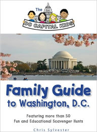 Title: The DC Capital Kids Family Guide to Washington, DC, Author: Chris Sylvester