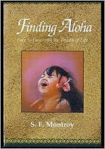 Title: Finding Aloha: Face-to-Face with the Breath of Life, Author: S.E. Montroy