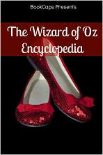 Title: The Wizard of Oz Encyclopedia: The Ultimate Guide to the Characters, Lands, Politics, and History of Oz, Author: BookCaps