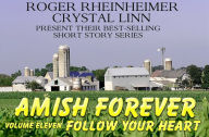Title: Amish Forever - Volume 11 - Follow Your Heart, Author: Roger Rheinheimer