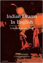 Title: Indian Drama in English: A Kaleidoscopic View, Author: P. Gopichand