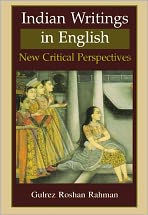 Title: Indian Writing in English: New Critical Perspectives, Author: Dr. Gulrez Roshan Rahman