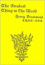 Title: The Greatest Thing in the World, and other addresses, Author: Henry Drummond