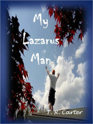 Title: MY LAZARUS MAN, Author: T. R. Carter