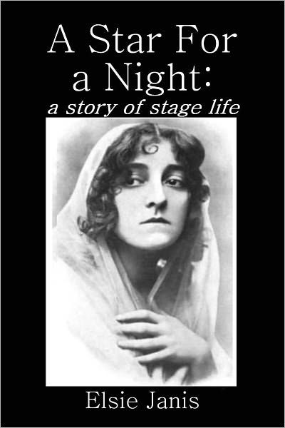 A Star for A Night - a story of stage life by Elsie Janis | eBook ...