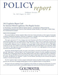 Title: 2012 Legislative Report Card for Arizona’s Fiftieth Legislature, First Regular Session, Author: Nick Dranias