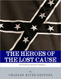 The Heroes of the Lost Cause: The Lives and Legacies of Robert E. Lee, Stonewall Jackson, and JEB Stuart