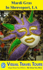 MARDI GRAS IN SHREVEPORT,LA - A Self-guided Pictorial Walking / Driving Tour