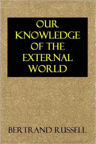 Title: OUR KNOWLEDGE OF THE EXTERNAL WORLD, Author: Bertrand Russell