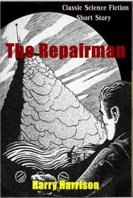 Title: The Repairman, Author: Harry Harrison