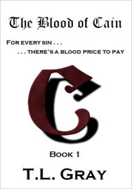 Title: The Blood of Cain, Author: T.L. Gray