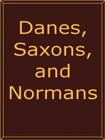 Danes, Saxons, and Normans; or, Stories of our Ancestors