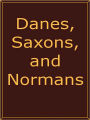 Danes, Saxons, and Normans; or, Stories of our Ancestors