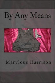 Title: By Any Means, Author: Marvlous Harrison