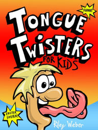 Title: Tongue Twisters for Kids, Author: Riley Weber