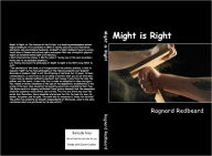 Title: Might is Right: or the Survival of the Fittest, Author: Ragnard Redbeard