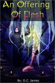 Title: An Offering Of Flesh (Tentacle Breeding, Impregnation, Gay Gangbang Erotica), Author: DC James