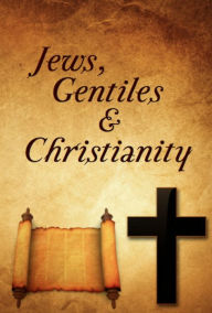 Title: Jews, Gentiles, and Christianity, Author: Dan Blackwelder