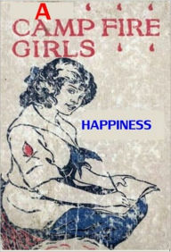 Title: A Camp Fire Girl's Happiness, Author: Jane L. Stewart