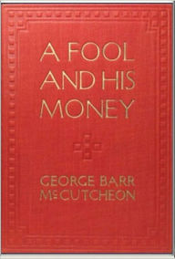 Title: A Fool and His Money, Author: George Barr McCutcheon