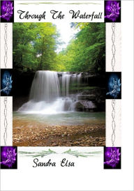 Title: Through The Waterfall, Author: Sandra Elsa