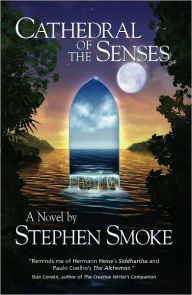 Title: Cathedral of the Senses, Author: Stephen Smoke