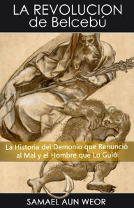 Title: LA REVOLUCION DE BELCEBU, Author: Samael Aun Weor