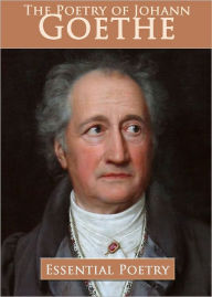 Title: The Poetry of Johann Goethe, Author: Johann Goethe