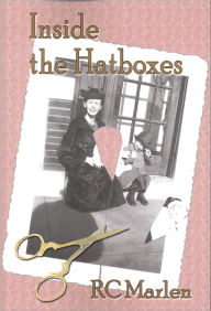 Title: Inside the Hatboxes, Author: RC Marlen