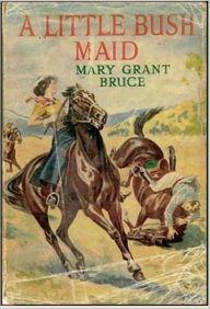 Title: A Little Bush Maid, Author: Mary Grant Bruce