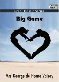 Title: Big Game: A Story for Girls! A Romance, Fiction and Literature Classic By Mrs George de Horne Vaizey! AAA+++, Author: Mrs George de Horne Vaizey