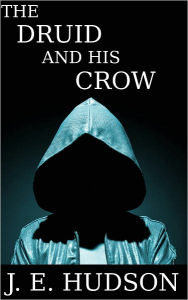 Title: The Druid and his Crow, Author: J. E. Hudson