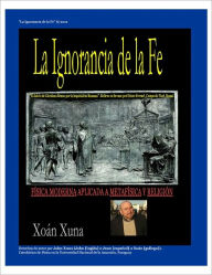 Title: La Ignorancia de la Fe, Author: Xoán Xuna