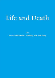 Title: Life and Death, Author: Muhammad Mitwaly Ash-Sha'rawy